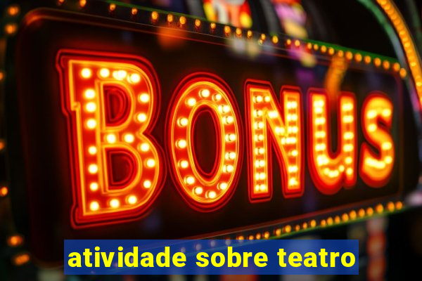 atividade sobre teatro